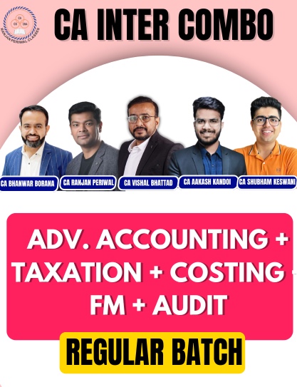 CA Inter Adv Accounting & Taxation & Auditing & Costing & FM (Regular Batch) AK&BB&VB&SK
