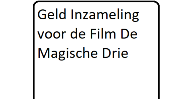 Geld Inzameling voor de Film De Magische Drie