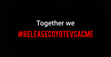 Let us buy Coyote vs acme and together we #releasecoyotevsacme