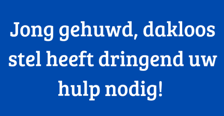 Help een Nederlands, hulpbehoevend dakloos stel naar huis!