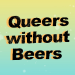 Queers without Beers