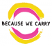 Because We Carry