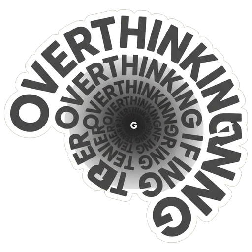 Overthinking