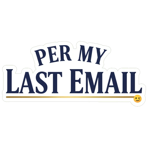 Per My Last Email