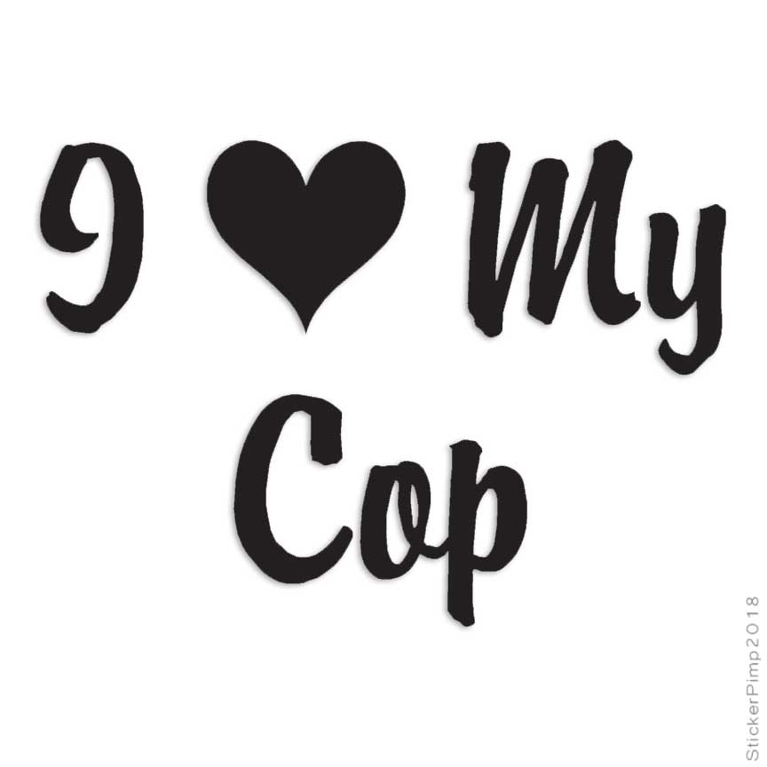 I Love My Cop, Vinyl Decal Sticker, Multiple Colors & Sizes #1188