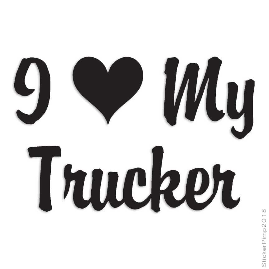 I Love My Trucker, Vinyl Decal Sticker, Multiple Colors & Sizes #1196