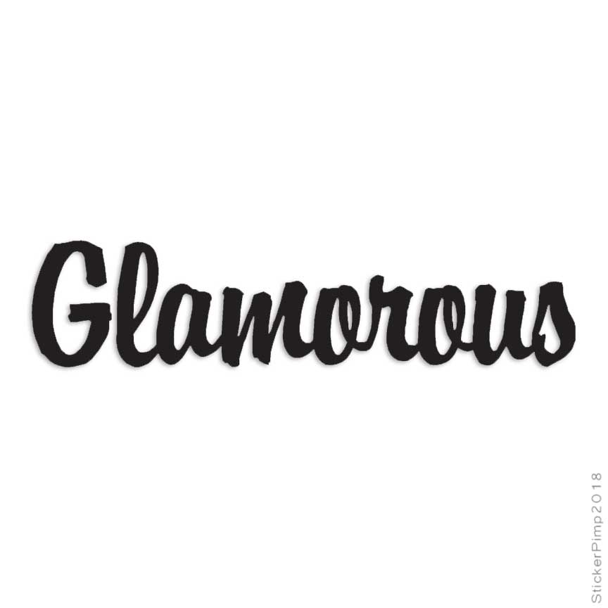 Glamorous, Vinyl Decal Sticker, Multiple Colors & Sizes #1240
