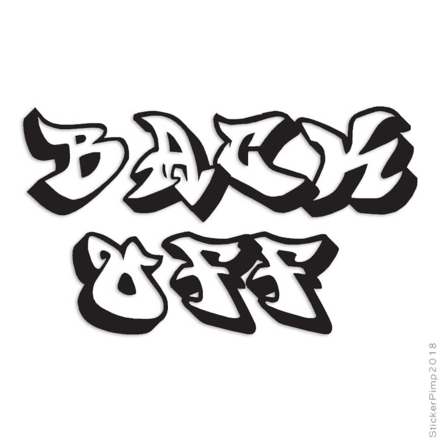 Back Off Graffiti, Vinyl Decal Sticker, Multiple Colors & Sizes #1534