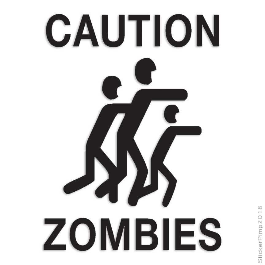 Caution Zombies Zombie, Vinyl Decal Sticker, Multiple Colors & Sizes #154