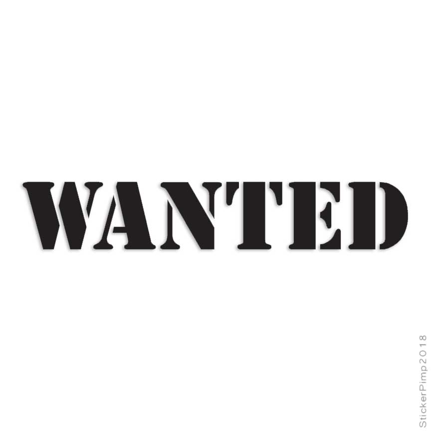 Wanted, Vinyl Decal Sticker, Multiple Colors & Sizes #1624