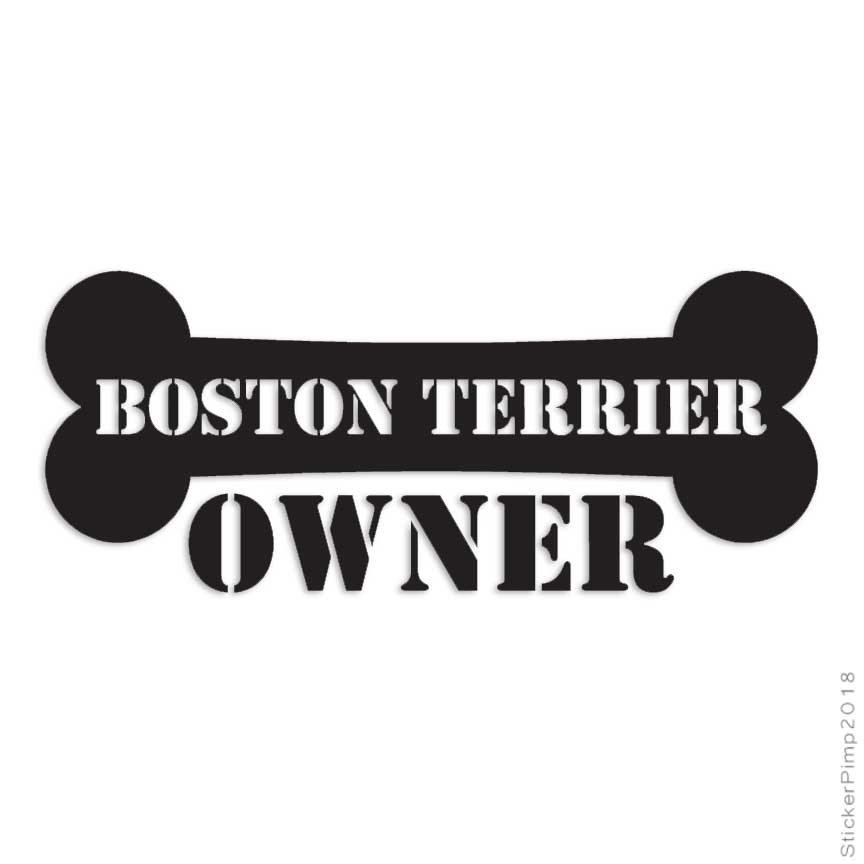 Boston Terrier Owner Bone, Vinyl Decal Sticker, Multiple Colors & Sizes #1639