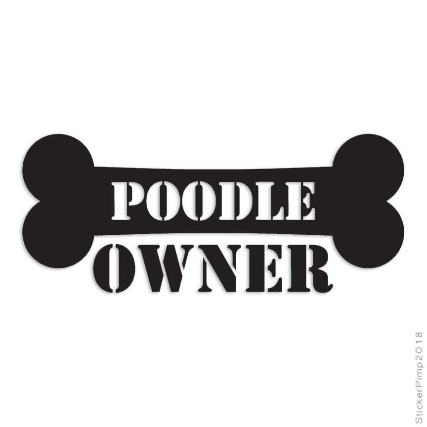 Poodle Owner Bone, Vinyl Decal Sticker, Multiple Colors & Sizes #1651