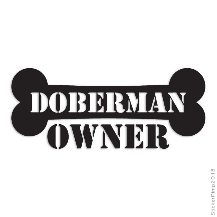 Doberman Owner Bone, Vinyl Decal Sticker, Multiple Colors & Sizes #1658
