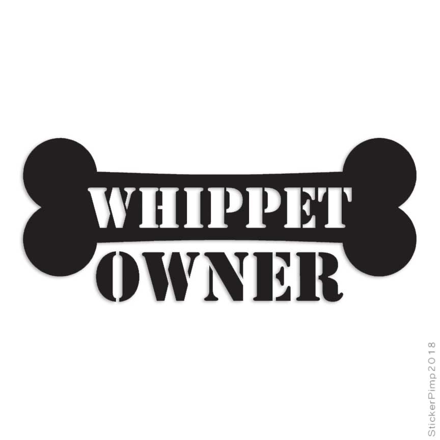 Whippet Owner Bone, Vinyl Decal Sticker, Multiple Colors & Sizes #1659