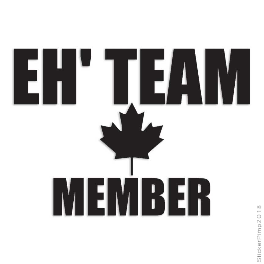 Eh Team Member Canada, Vinyl Decal Sticker, Multiple Colors & Sizes #1814