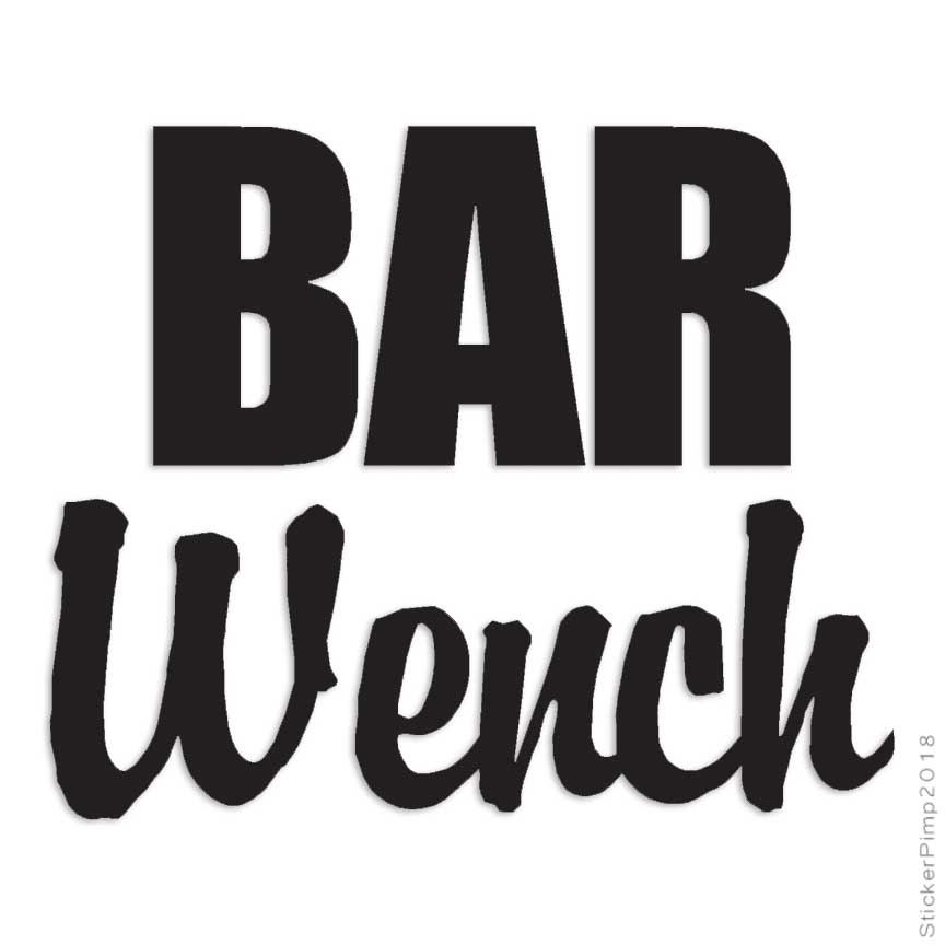 Bar Wench, Vinyl Decal Sticker, Multiple Colors & Sizes #1817