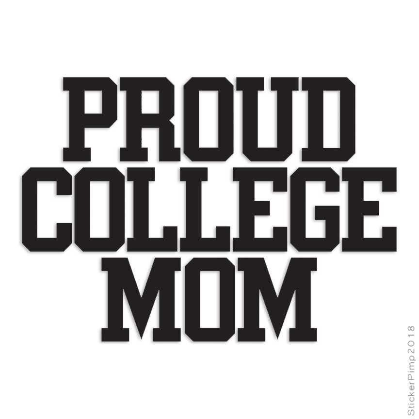 Proud College Mom, Vinyl Decal Sticker, Multiple Colors & Sizes #2748