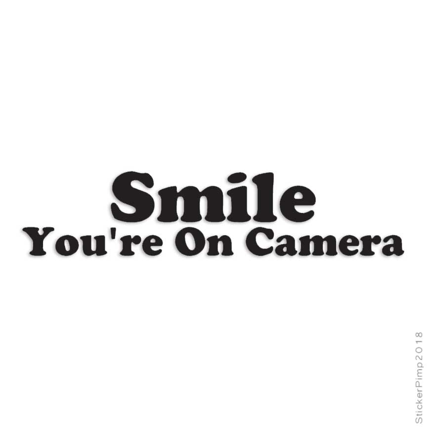 Smile You’re On Camera, Vinyl Decal Sticker, Multiple Colors & Sizes #2958