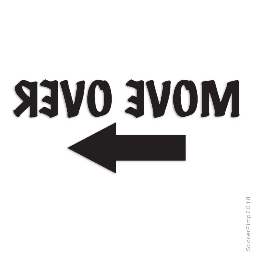 Move Over Arrow, Vinyl Decal Sticker, Multiple Colors & Sizes #3197