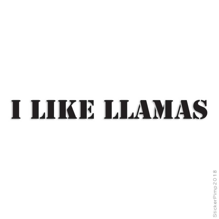 I Like Llamas, Vinyl Decal Sticker, Multiple Colors & Sizes #3220
