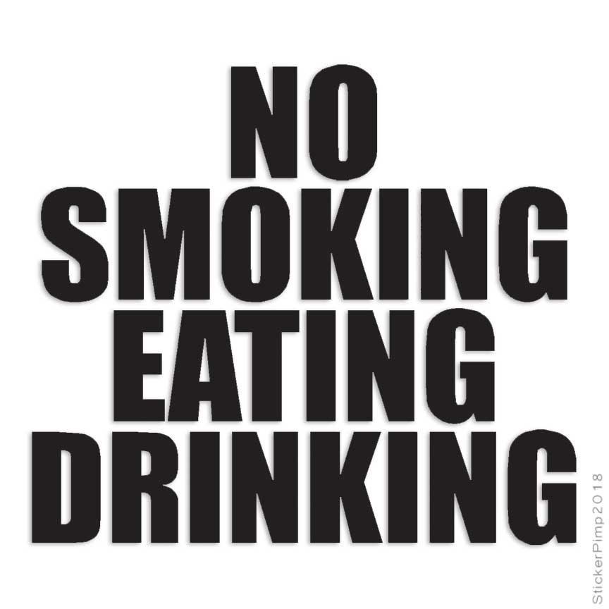 No Smoking Eating Drinking, Vinyl Decal Sticker, Multiple Colors & Sizes #3465