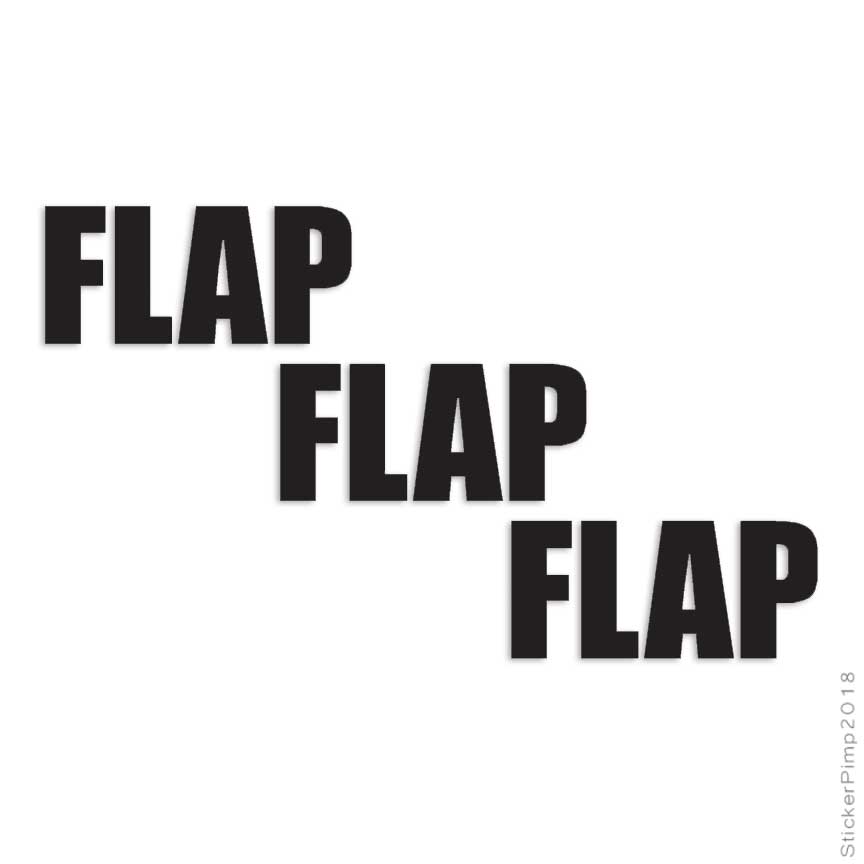 Flap Flap Flap, Vinyl Decal Sticker, Multiple Colors & Sizes #3560