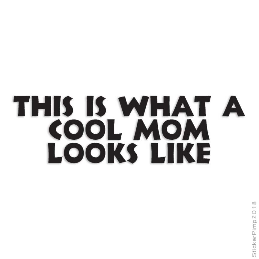 Cool Mom Looks Like, Vinyl Decal Sticker, Multiple Colors & Sizes #3569