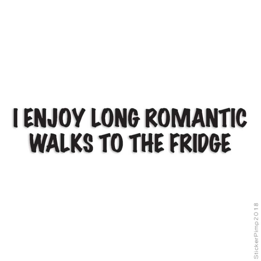 Romantic Walks To Fridge, Vinyl Decal Sticker, Multiple Colors & Sizes #3611
