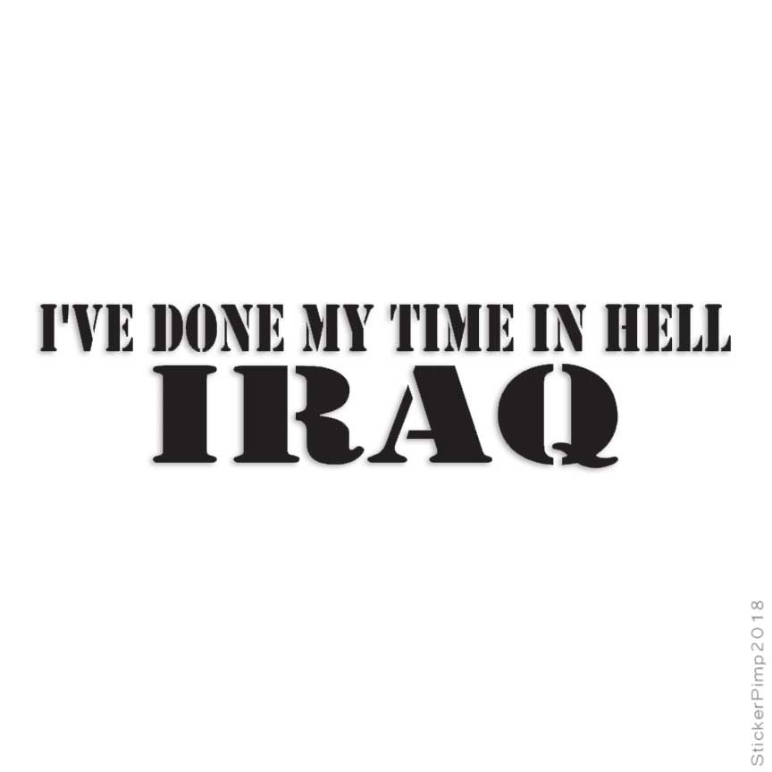 Done Time In Hell Iraq, Vinyl Decal Sticker, Multiple Colors & Sizes #3684