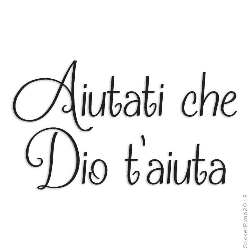 Aiutati Che Dio T'aiuta, Vinyl Decal Sticker, Multiple Colors & Sizes #3761