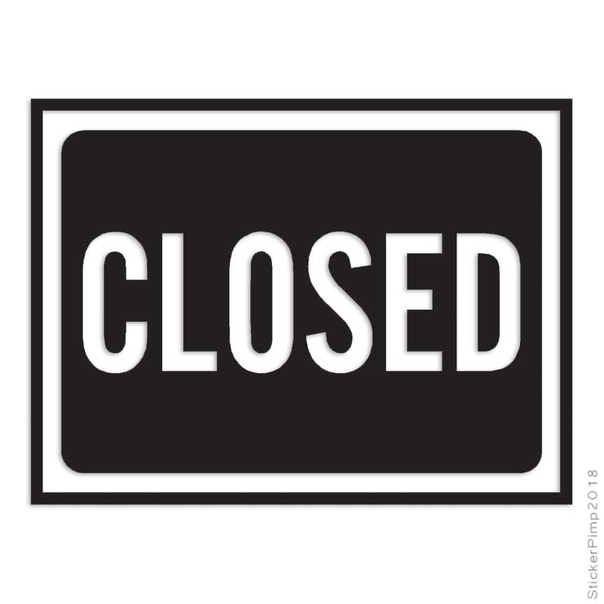 Closed Business Sign, Vinyl Decal Sticker, Multiple Colors & Sizes #4018