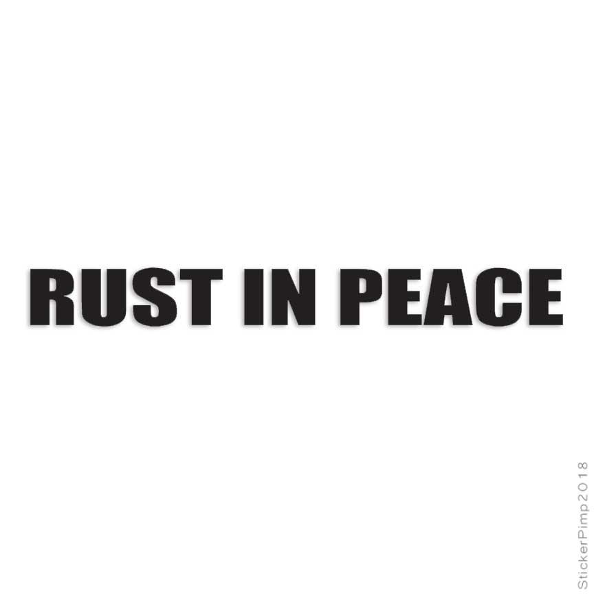 Rust In Peace, Vinyl Decal Sticker, Multiple Colors & Sizes #4065