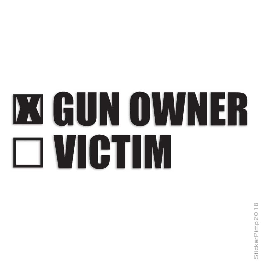 Yes Gun Owner No Victim, Vinyl Decal Sticker, Multiple Colors & Sizes #4066