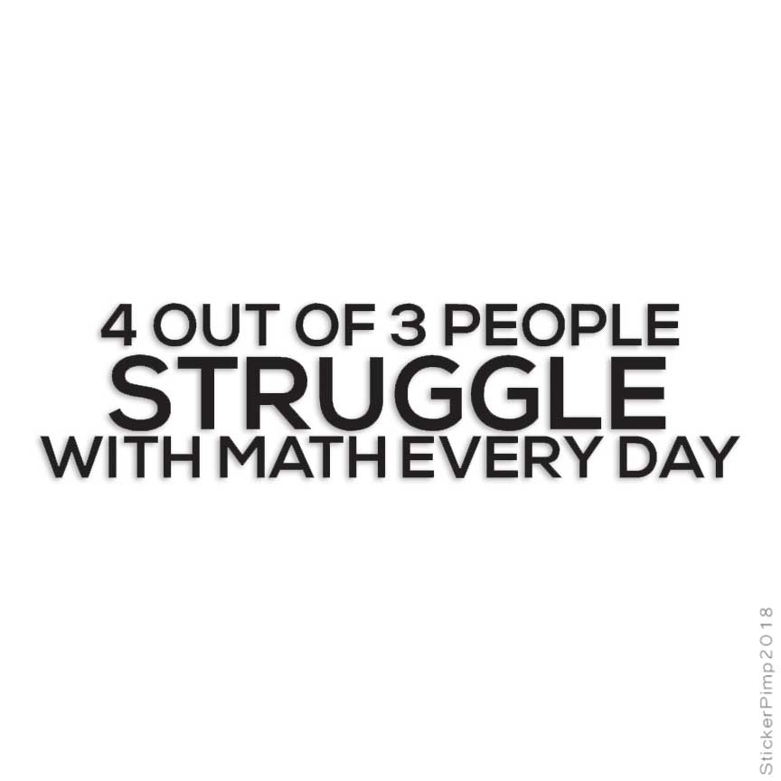 4 Of 3 People Struggle Math, Vinyl Decal Sticker, Multiple Colors & Sizes #4073