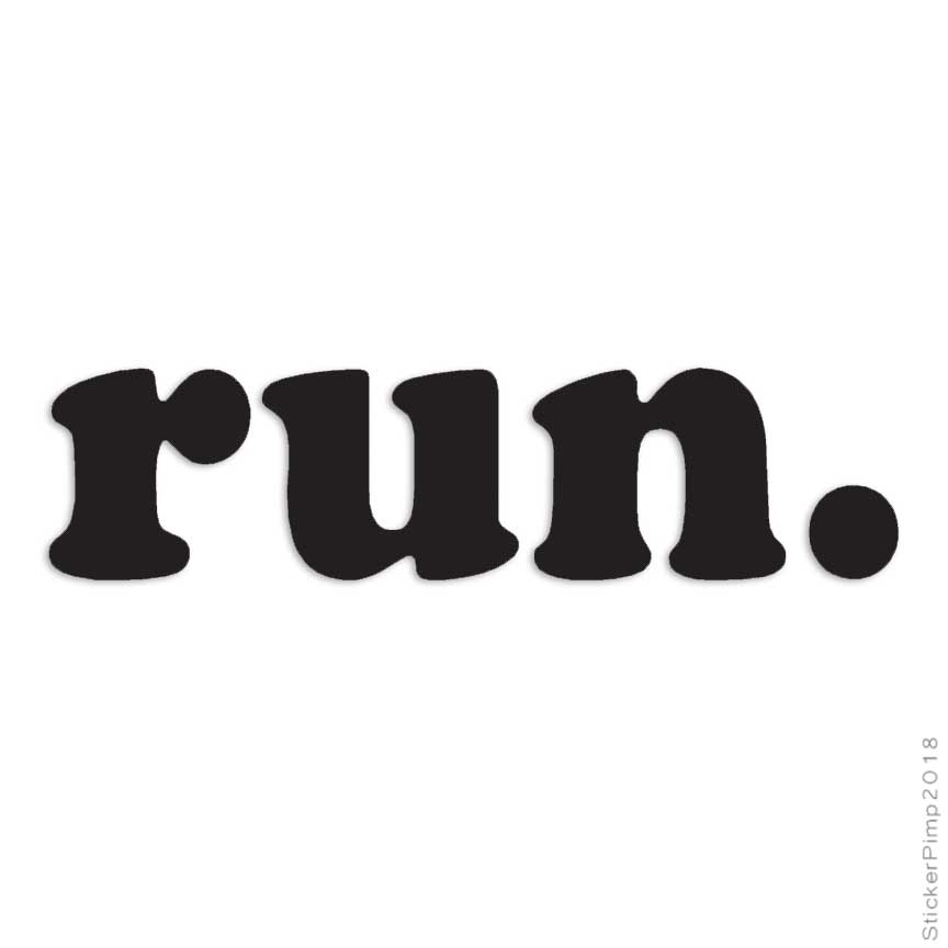 Run, Vinyl Decal Sticker, Multiple Colors & Sizes #4163