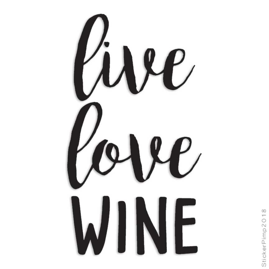 Live Love Wine, Vinyl Decal Sticker, Multiple Colors & Sizes #4232