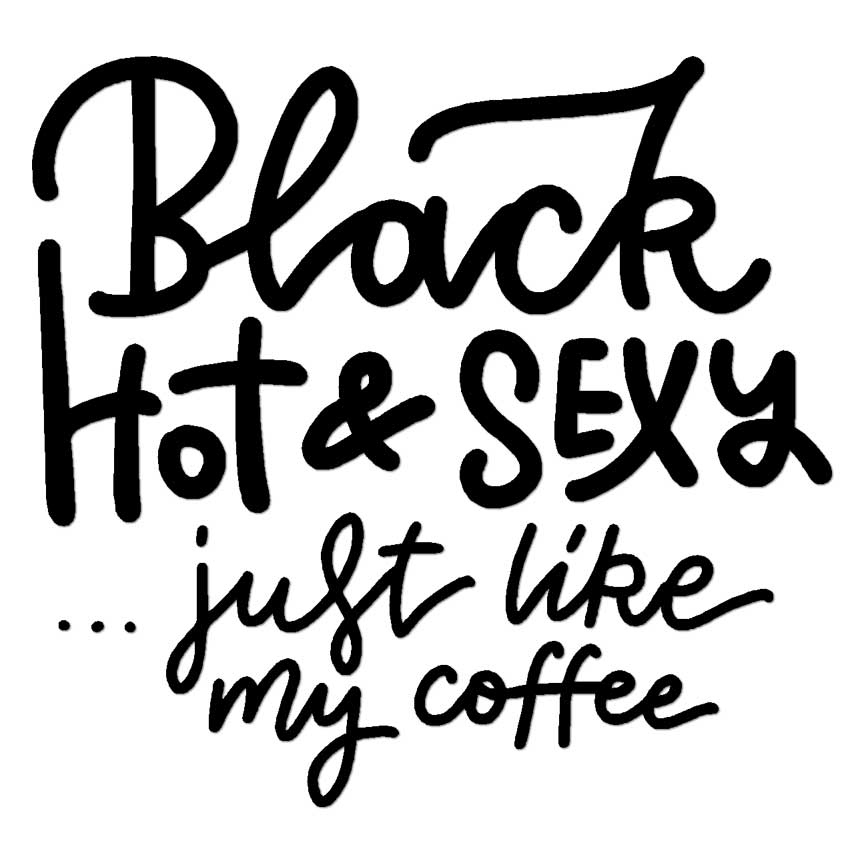 Black Hot Sexy Coffee, Vinyl Decal Sticker, Multiple Colors & Sizes #6411