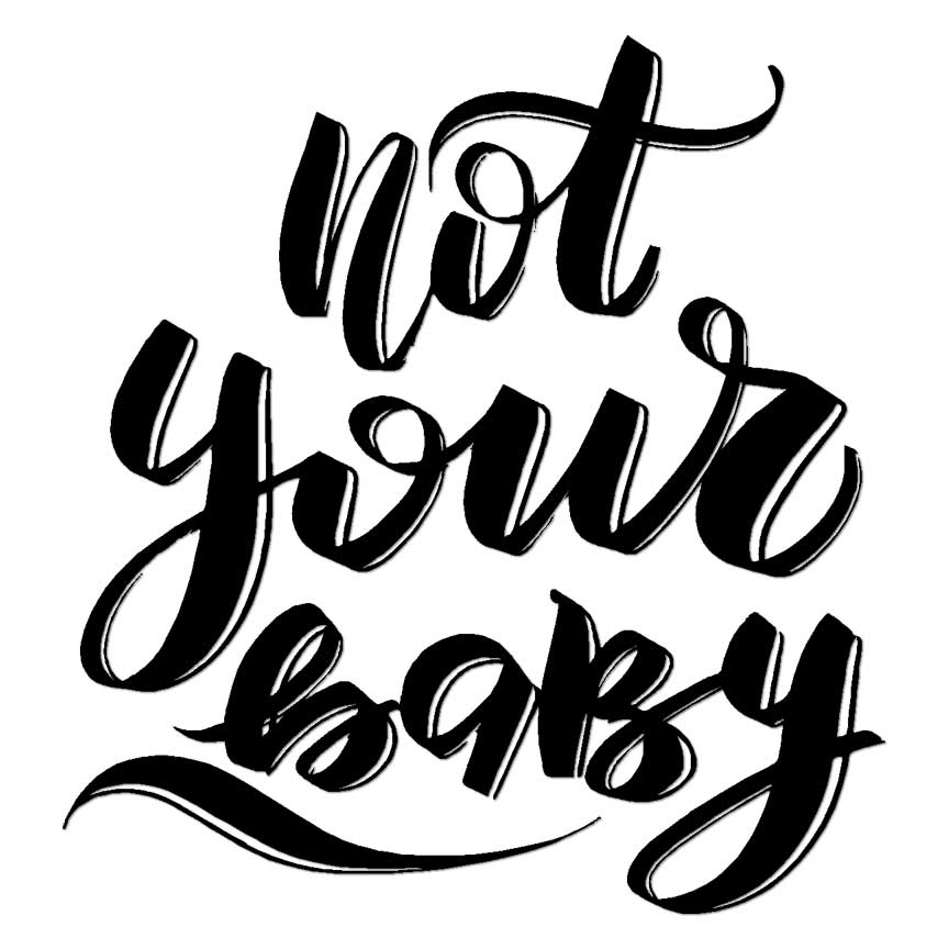 Not Your Baby, Vinyl Decal Sticker, Multiple Colors & Sizes #6486