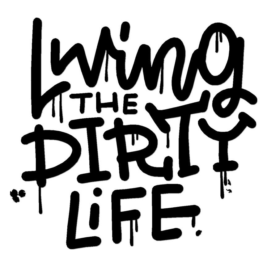 Living The Dirty Life, Vinyl Decal Sticker, Multiple Colors & Sizes #6499