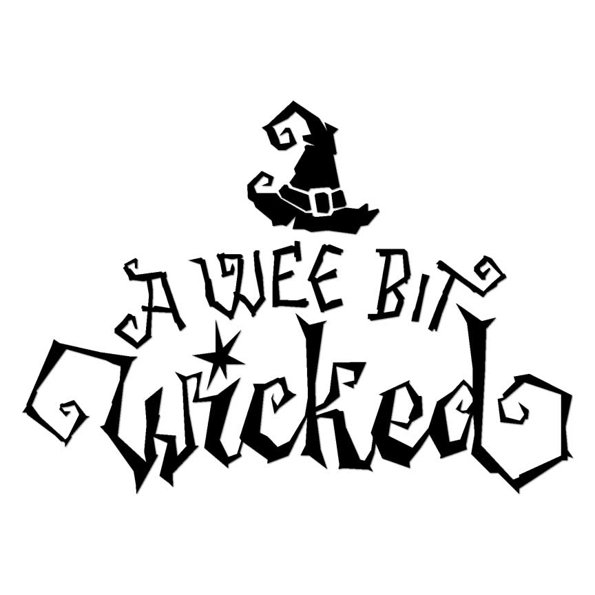 A Wee Bit Wicked, Vinyl Decal Sticker, Multiple Colors & Sizes #7209