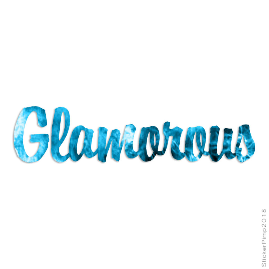 Glamorous, Vinyl Decal Sticker, 40 Patterns & 3 Sizes, #1240