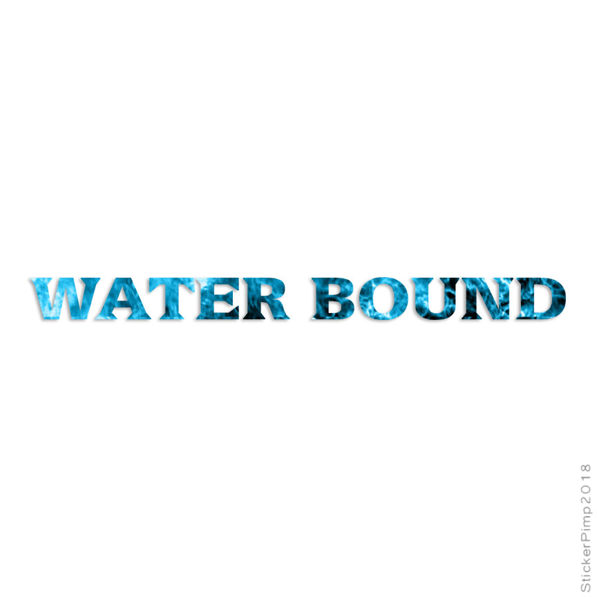 Water Bound, Vinyl Decal Sticker, 40 Patterns & 3 Sizes, #1681