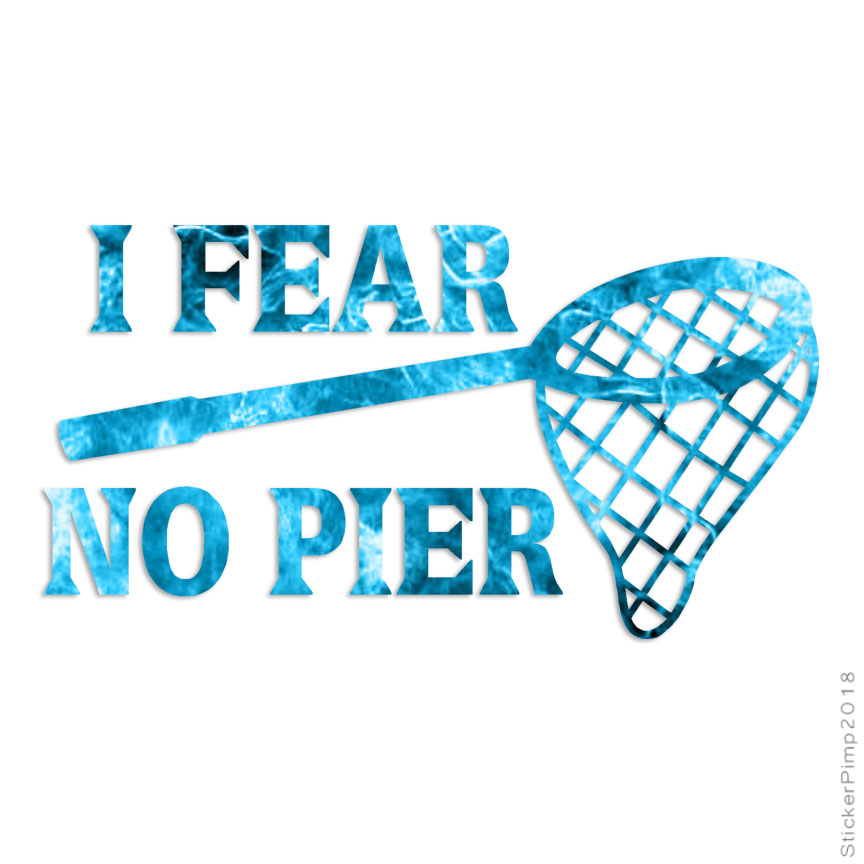 Fear No Pier Fishing, Vinyl Decal Sticker, 40 Patterns & 3 Sizes, #1688