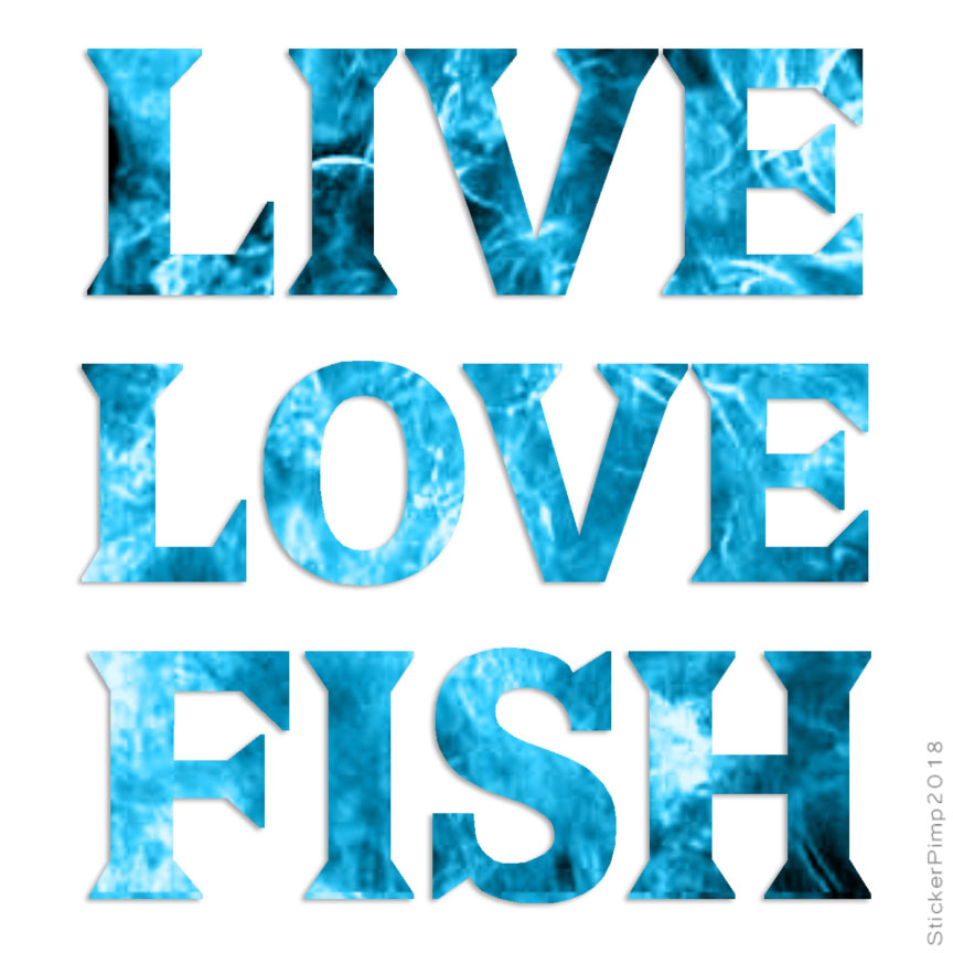 Live Love Fish, Vinyl Decal Sticker, 40 Patterns & 3 Sizes, #1702