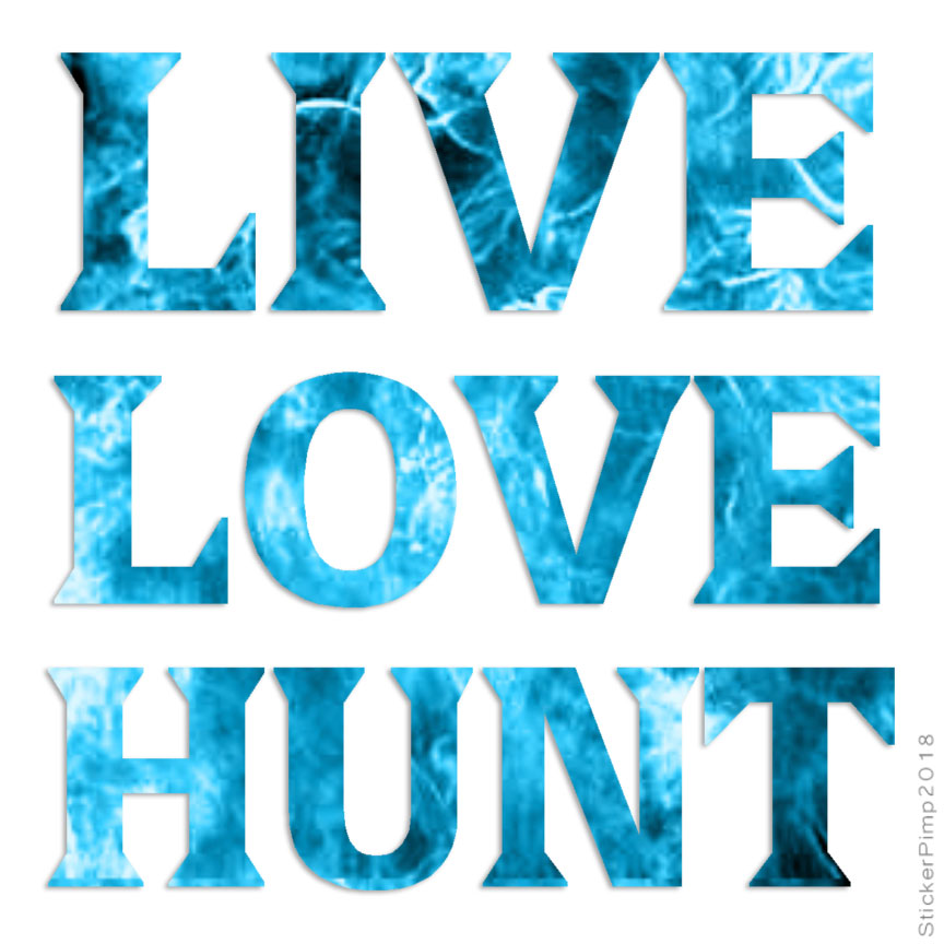 Live Love Hunt, Vinyl Decal Sticker, 40 Patterns & 3 Sizes, #2264