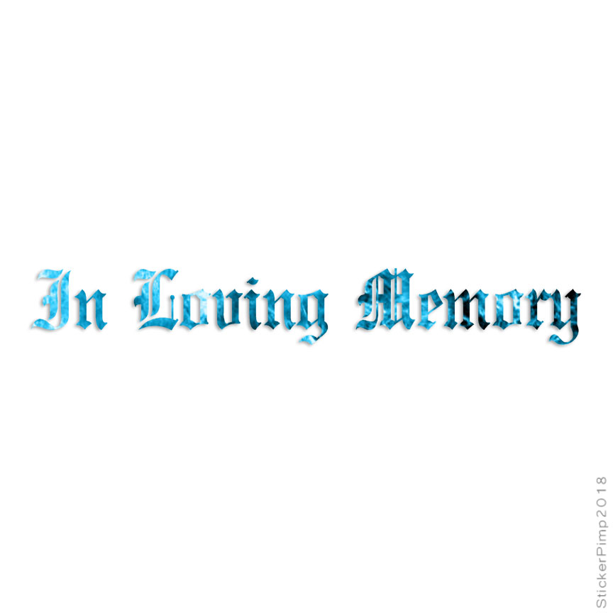 In Loving Memory Memorial, Vinyl Decal Sticker, 40 Patterns & 3 Sizes, #2314