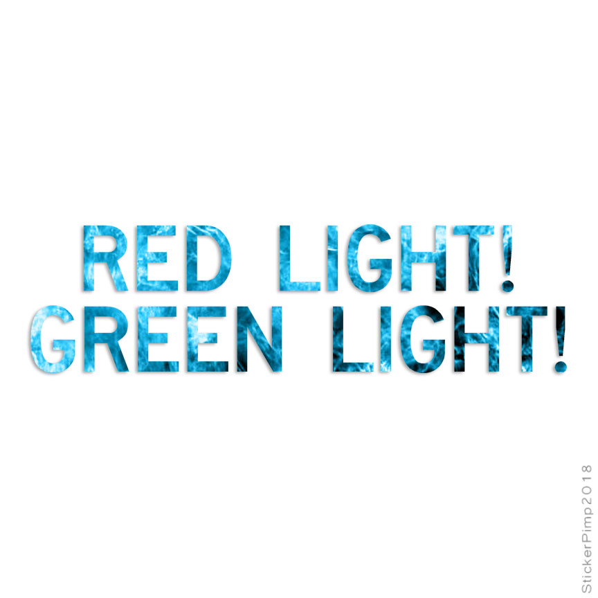 Red Light Green Light, Vinyl Decal Sticker, 40 Patterns & 3 Sizes, #2395