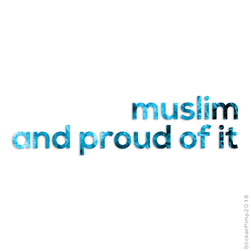 Muslim Proud Pride, Vinyl Decal Sticker, 40 Patterns & 3 Sizes, #2521