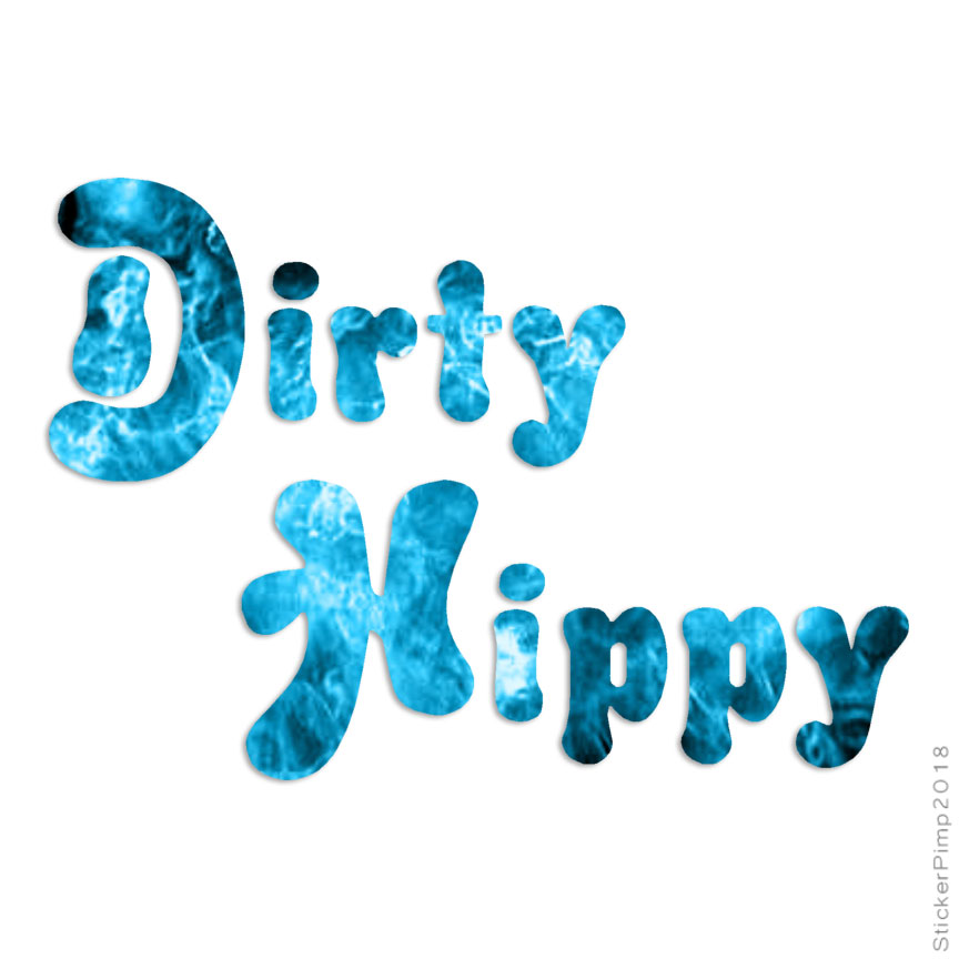 Dirty Hippy, Vinyl Decal Sticker, 40 Patterns & 3 Sizes, #2722 | eBay