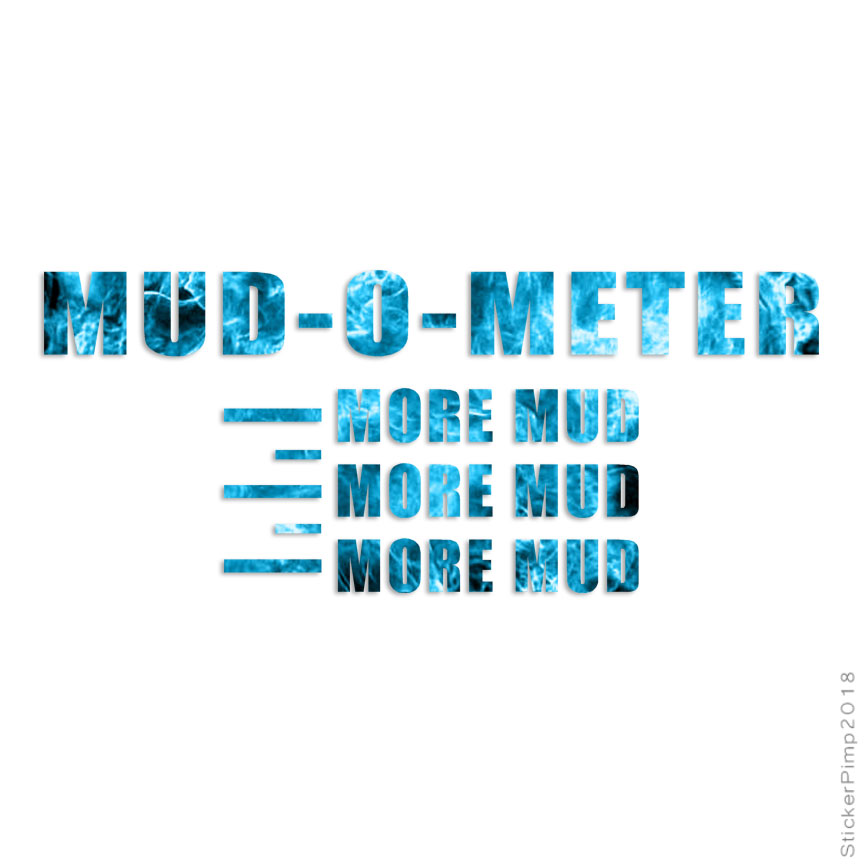 Mud O Meter, Vinyl Decal Sticker, 40 Patterns & 3 Sizes, #3190